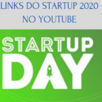 LINKS DE TODA A PROGRAMAÇÃO DO STARTUP DAY 2020